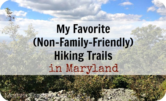 My Favorite (Not So Family-Friendly) Hiking Trails in #Maryland!
